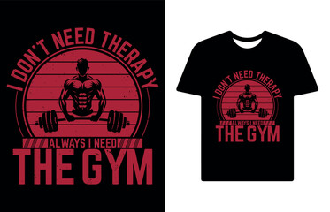 Typography gym t shirt design i don't need therapy always i need the gym, gym Fitness and workout body building t shirt design