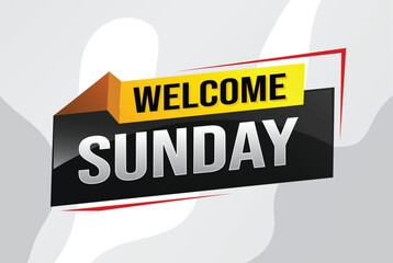 welcome Sunday word text concept icon logo sign symbol vector note 3d style for use landing page, template, social media, web, mobile app, poster, banner, flyer, background, gift card, coupon

