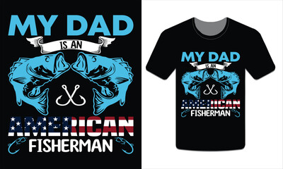 My dad is an American fisherman, Fishing t-shirt design Vector art