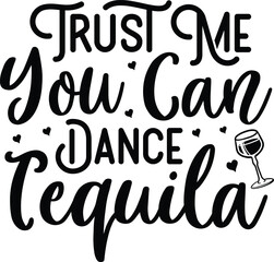 Trust me you can dance tequila