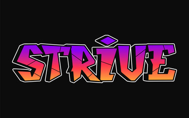 Strive - single word, letters graffiti style. Vector hand drawn logo. Funny cool trippy word Strive, fashion, graffiti style print t-shirt, poster concept