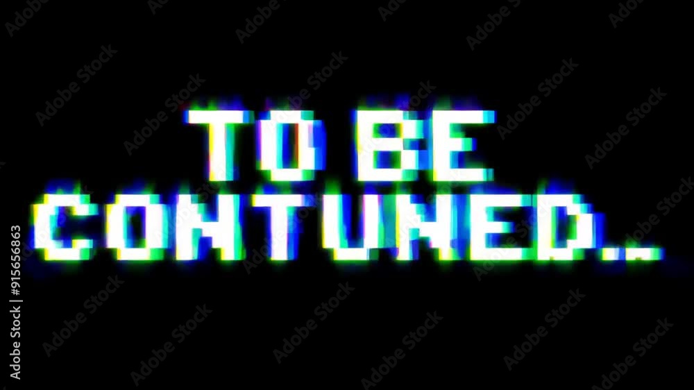 Poster glitchy text displaying to be continued on a dark background generative ai