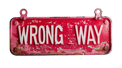 Rusty Vintage 'Wrong Way' Road Sign Isolated on White Background