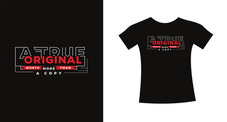 Fototapeta premium A true original worth more than a copy typography slogan t shirt design quote vector graphic, modern apparel lettering design template.
