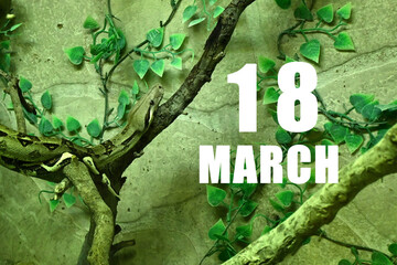 Calendar date on light green background with snake crawling on tree branch. March 18 is the...