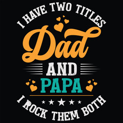 I Have Two Titles Dad And Papa I Rock Them Both Father's Day Shirt, Gift, Retro, Vintage, Father's Day, T-shirt Design, funny, printable, saying, love, tee, typography, Cut File