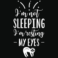 I'm not sleeping i'm resting my eyes sloth animals typography or graphics tshirt design