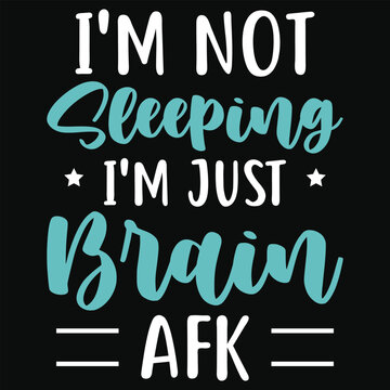 I'm not sleeping i'm just brain afk sloth animals typography tshirt design