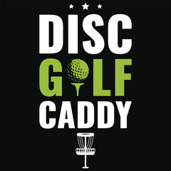 Disc golf caddy golf playing or golfing golfer typography or graphics tshirt design