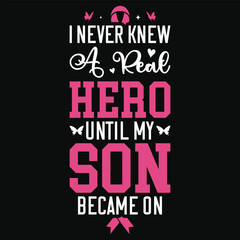 I never knew a real hero until my son lung cancer awareness typography or graphics tshirt design