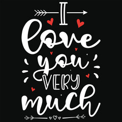 I love you very much happy love days typography or graphics tshirt design
