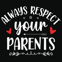 Always respect your parents happy love day typography or graphics tshirt design