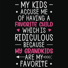 Obraz premium My kids accuse me of having a favorite child typography tshirt design
