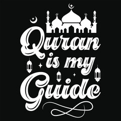 Quran is my guide islamic quote typography or graphics tshirt design