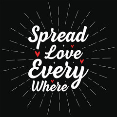 Spread love every where happy love days typography or graphics tshirt design