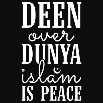 Deen over dunya islam is peace islamic quote typography or graphics tshirt design