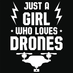 Just a girl who loves drones drone flying typography or graphics tshirt design