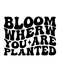 bloom wherw you are planted  Groovy svg bundle, Love your self svg, hippie svg, aesthetic svg, Mental health metters scginspirational svg, motivational svg, Trendy smiley