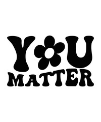 YOU MATTER Groovy svg bundle, Love your self svg, hippie svg, aesthetic svg, Mental health metters scginspirational svg, motivational svg, Trendy smiley