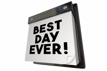 Best Day Ever Calendar Page Date Event Fun Great Party Celebration 3d Illustration