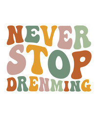 NEVER STOP DRENMING Groovy svg bundle, Love your self svg, hippie svg, aesthetic svg, Mental health metters scginspirational svg, motivational svg, Trendy smiley