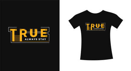 True typography slogan t shirt design quote vector graphic, modern apparel lettering design template.