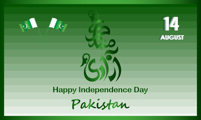 Happy Independence Day Pakistan, Azadi Mubarak means in English (happy independence) Pakistani Flag, 14 August, gradient background and border, Urdu calligraphy, eps vector file,