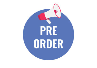 pre order button, banner, label, template for website. pre order text with colorful megaphone icon
