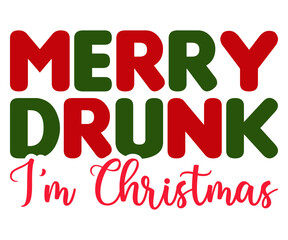 Merry Drunk I’m Christmas Svg,Christmas Wine Svg,Christmas Funny Shirt,Calligraphy t shirt,Christmas Silhouette,Christmas Says Svg,Cut File,Silhouette,T-shirt Commercial Use