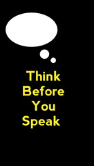 Words of wisdom , think Before You Speak 