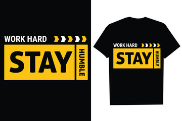 Work Hard Stay Humble  Typography T Shirt Design