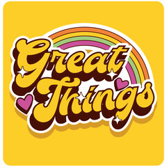 GREAT THINGS takes time vintage retro design