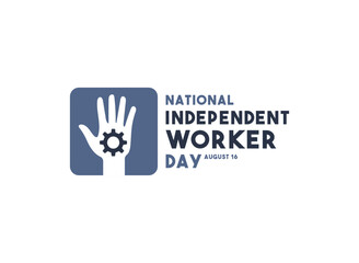 National Independent Worker Day. August 16.
