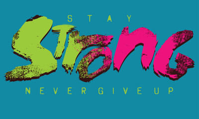 strong graffiti slogan print with neon spray, t shirt graphics print vector illustration design, Urban typography hipster street art for graphic t- shirt, posters and other uses.eps8