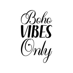 boho vibes only black letters quote