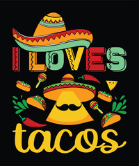 I Love Tacos Nacho party shirt print template typography design for art