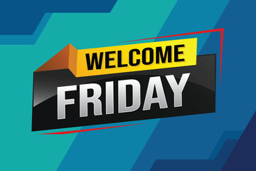 welcome friday word text concept icon logo sign symbol vector note 3d style for use landing page, template, ui, web, mobile app, poster, banner, flyer, backdrop, gift card, coupon


