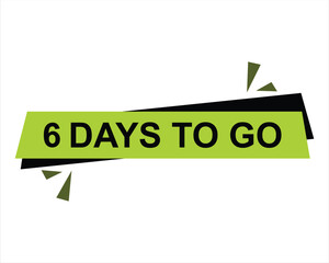 6 days to go button on white background. 6 days to go button sign