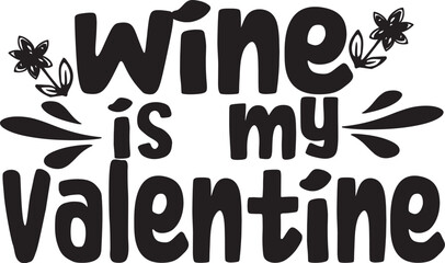 wine is my valentine