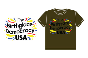 The birthplace of democracy USA typography tshirt design