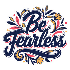 Fototapeta premium Be Fearless Typography Design
