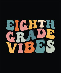 Eighth Grade Vibes - 8th Grade Team Retro 8th Day of School T-Shirt