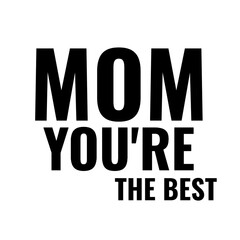 Mom you're the best poster