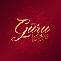 Golden text Happy Guru Nanak Jayanti on red background. Festive design for greeting card or poster for celebration of Guru Nanak's birthday.