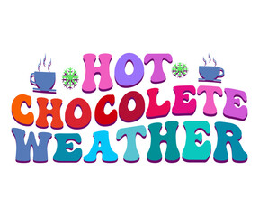 Hot Chocolete Weather Retro Svg,Christmas Svg,Winter Funny Shirt,Calligraphy t shirt,Winter Silhouette,Winter Says Svg,Cut File,Silhouette,Fall Season,Retro Vintage,Winter Bright Color Retro