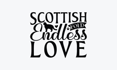 Scottish Fold Endless Love - Scottish Fold Cat T-Shirt Design, Handmade Calligraphy Vector Illustration, Cameo, Cricut, Eps, Files For Cutting.