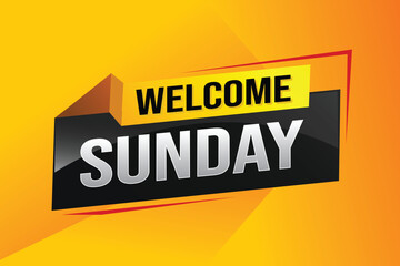 welcome Sunday word text concept icon logo sign symbol vector note 3d style for use landing page, template, social media, web, mobile app, poster, banner, flyer, background, gift card, coupon

