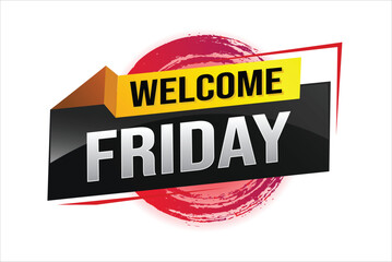 welcome friday word text concept icon logo sign symbol vector note 3d style for use landing page, template, ui, web, mobile app, poster, banner, flyer, backdrop, gift card, coupon

