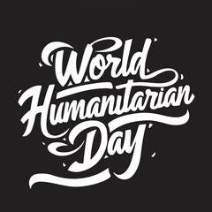 world humanitarian day typography calligraphic letterings typescript text tshirt vector art flat design illustrations
