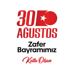 Happy August 30 Victory Day, 30 Ağustos Zafer Bayramımız Kutlu Olsun